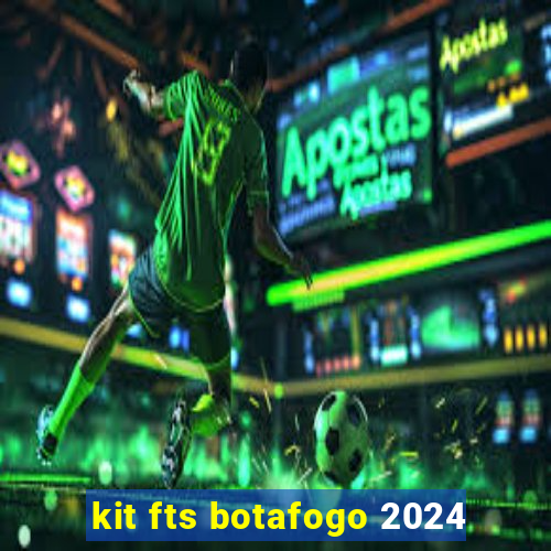 kit fts botafogo 2024